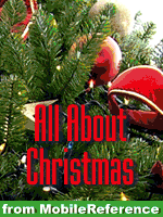 All About Christmas. History, Traditions, Carols, Stories, Recipies & more. FREE first & last chapte