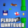 Flappy Whatever