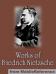 Works of Friedrich Wilhelm Nietzsche. FREE Author's biography & essay in the trial