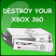 Destroy An Xbox 360