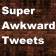 Super Awkward Tweets