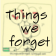 Things We Forget Feed Reader