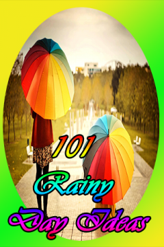 101 Rainy Day Ideas