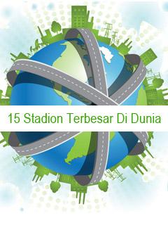 15 Stadion Terbesar Di Dunia