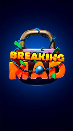 Breaking mad