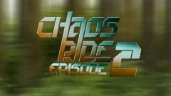 Chaos ride: Episode 2