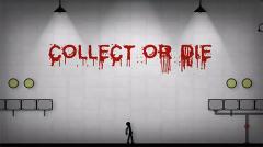 Collect or die