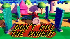 Don't kill the knight