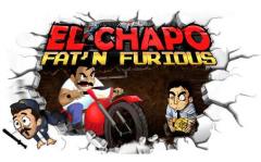 El Chapo: Fat'n furious!