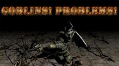 Goblins! Problems!
