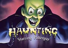 Haunting starring polterguy