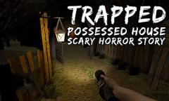 Trapped: Possessed house. Scary horror story