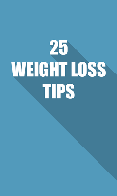 25 WEIGHT LOSS TIPS
