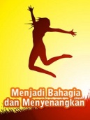 Menjadi Bahagia dan Menyenangkan