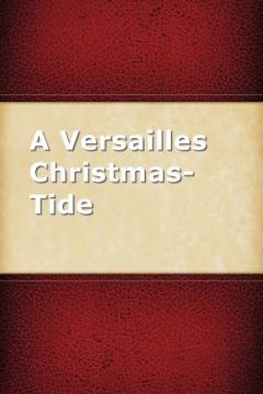 A Versailles Christmas Tide by Mary Stuart Boyd