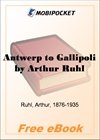 Antwerp to Gallipoli A Year of the War on Many Fronts and Behind Them for MobiPocket Reader