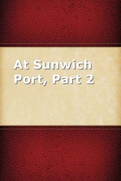 At Sunwich Port, Part 2 by WW Jacobs