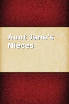 Aunt Jane's Nieces by L Frank Baum