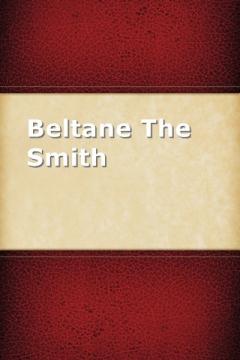 Beltane the Smith by Jeffery Farnol