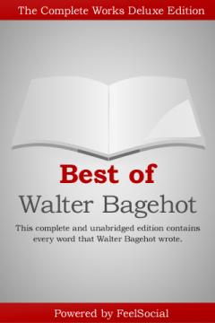 Best of Walter Bagehot - eBook Collection