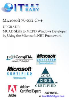 CertExam:Microsoft 70-552 C++ UPGRADE: MCAD Skills to MCPD Windows Developer by Using the Microsoft .NET Framework