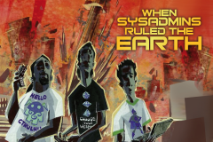 Cory Doctorow's When Sysadmins Ruled the Earth