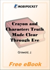 Crayon and Character: Truth Made Clear Through Eye and Ear for MobiPocket Reader