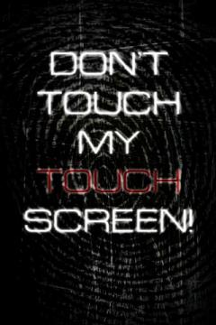 Dont Touch My Screen