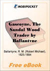 Gascoyne, The Sandal Wood Trader for MobiPocket Reader