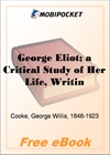 George Eliot; a Critical Study of Her Life, Writings & Philosophy for MobiPocket Reader