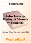 John Lothrop Motley, A Memoir for MobiPocket Reader