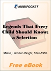 Legends That Every Child Should Know for MobiPocket Reader