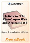 Letters to "The Times" upon War and Neutrality (1881-1920) for MobiPocket Reader