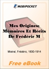 Mes Origines; Memoires Et Recits De Frederic Mistral for MobiPocket Reader