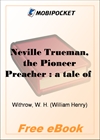 Neville Trueman, the Pioneer Preacher : a tale of the war of 1812 for MobiPocket Reader