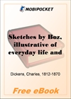 Sketches by Boz, illustrative of everyday life and every-day people for MobiPocket Reader