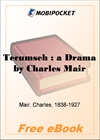 Tecumseh: a Drama for MobiPocket Reader