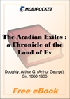The Acadian Exiles : a Chronicle of the Land of Evangeline for MobiPocket Reader