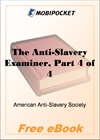 The Anti-Slavery Examiner, Part 4 for MobiPocket Reader