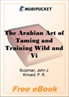 The Arabian Art of Taming and Training Wild and Vicious Horses for MobiPocket Reader