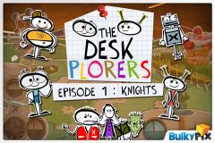 The Deskplorers - Episode One: "Knights"