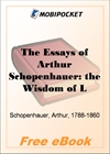 The Essays of Arthur Schopenhauer: the Wisdom of Life for MobiPocket Reader