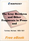 The Gray Brethren and Other Fragments in Prose and Verse for MobiPocket Reader