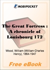 The Great Fortress : A chronicle of Louisbourg for MobiPocket Reader