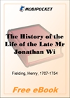 The History of the Life of the Late Mr Jonathan Wild the Great for MobiPocket Reader