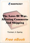 The Laws Of War, Affecting Commerce And Shipping for MobiPocket Reader
