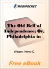 The Old Bell of Independence; Or, Philadelphia in 1776 for MobiPocket Reader