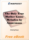 The Only True Mother Goose Melodies for MobiPocket Reader