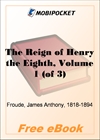 The Reign of Henry the Eighth, Volume 1 for MobiPocket Reader