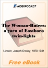 The Woman-Haters: a yarn of Eastboro twin-lights for MobiPocket Reader
